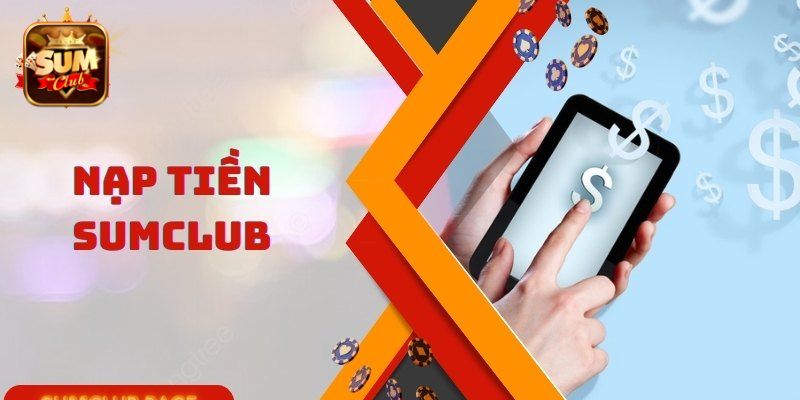 Lưu ý quan trọng khi thực hiện giao dịch nạp tiền Sumclub
